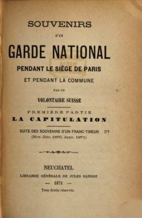 Souvenirs d'un garde national pendant le siége de Paris et pendant la commune, 1. La capitulation : suite des souvenirs d'un franc-tireur (Nov.-Déc. 1870, Janv. 1871)