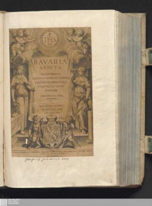 Bavaria Sancta Maximiliani Sereniss. Principis Imperii, Comitis Palatini Rheni, Vtrivsq. Bav. Dvcis Avspiciis