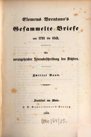 Gesammelte Schriften, 9. Gesammelte Briefe von 1795 bis 1842 ; 2 : mit vorangehender Lebensbeschreibung des Dichters