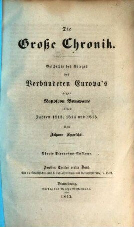Die große Chronik : Geschichte des Krieges des verbündeten Europa's gegen Napoleon Bonaparte in den Jahren 1813, 1814 und 1815, 2,1