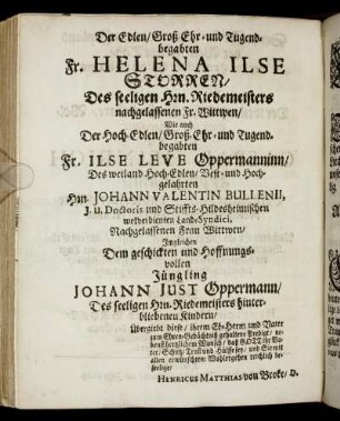 Der Edlen, Groß Ehr- und Tugendbegabten Fr. Helena Ilse Storren [...] Fr. Ilse Leve Oppermanninn [...] Hrn. Johann Valentin Bullenii [...]