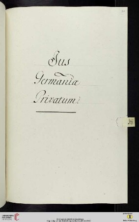 Einleitung des neunten Titulus (der Classis IV Iuridica): Ius Germaniae Privatum