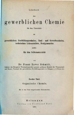 Lehrbuch der gewerblichen Chemie für den Unterricht an gewerblichen Fortbildungsschulen, Real- und Gewerbeschulen, technischen Lehranstalten, Realgymnasien sowie für den Selbstunterricht, 2. Organische Chemie