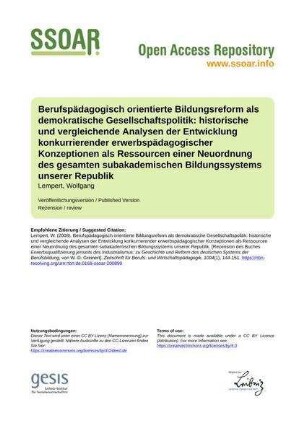 Berufspädagogisch orientierte Bildungsreform als demokratische Gesellschaftspolitik: historische und vergleichende Analysen der Entwicklung konkurrierender erwerbspädagogischer Konzeptionen als Ressourcen einer Neuordnung des gesamten subakademischen Bildungssystems unserer Republik