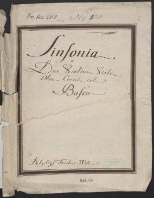 Symphonies, orch, FisW 21, D-Dur - BSB Mus.ms. 6858 : [dust cover title:] Sinfonia // a // Due Violini Viole // Oboe Corni col // Basso // Del Sig: Fridric: Witt