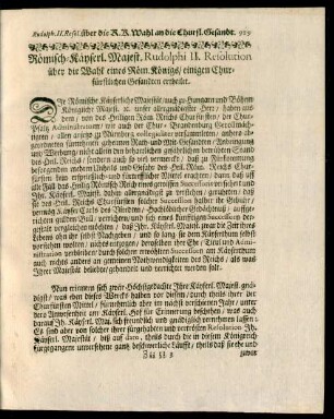 Römisch-Käyserl. Majest. Rudolphi II. Resolution über die Wahl eines Röm. Königs, einigen Churfürstlichen Gesandten ertheilet