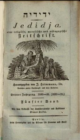 Jedidja : Zeitschrift für Religion u. Moral, Pädagogik, Geschichte u. orientalische Literatur u. Archiv zur künftigen Geschichte d. Israeliten, 5 = Jg. 3. 1820/21