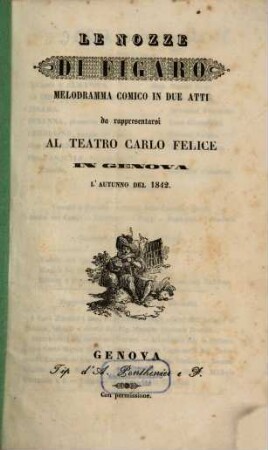 Le nozze di Figaro : melodramma comico in due atti ; da rappresentarsi al Teatro Carlo Felice in Genova l'autunno del 1842