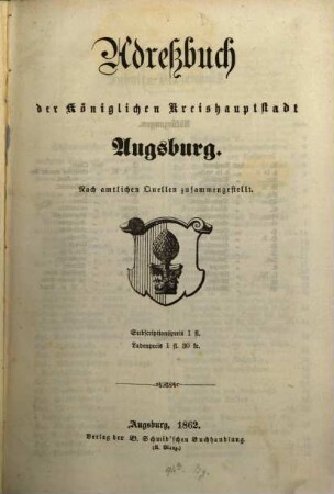 Adreßbuch der Königlichen Kreishauptstadt Augsburg : nach amtl. Quellen zsgest. 1862