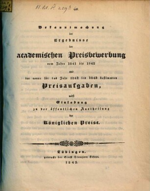 Bekanntmachung der Ergebnisse der akademischen Preisbewerbung vom Jahre ... und der neuen für das Jahr ... bestimmten Preisaufgaben. 1841/42. Preisaufgaben 1842 - 1843