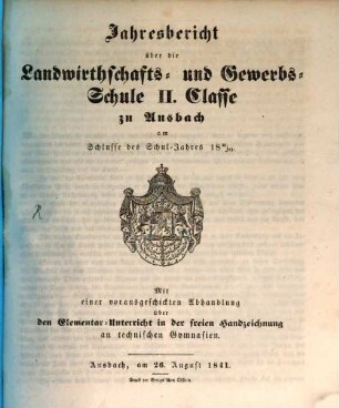 Jahresbericht über die Landwirthschafts- und Gewerbs-Schule II. Classe zu Ansbach im Schuljahre .... 1840/41