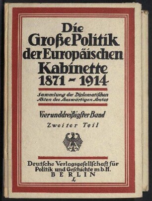 Die Grosse Politik der Europäischen Kabinette 1871-1914 - Sammlung der Diplomatischen Akten des Auswärtigen Amtes;34. Band: Die Londoner Botschafterreunion und der Zweite Balkankrieg 1912-1913. Zweite Hälfte
