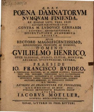 Poena Damnatorvm Nvmqvam Finienda, Ex Esaiae LXVI. Vers. XXIV. Aliisqve Scriptvrae Locis Contra Lvdovici Gerhardi Systema Apokatastaseōs, Dissertatione Academica Adserta