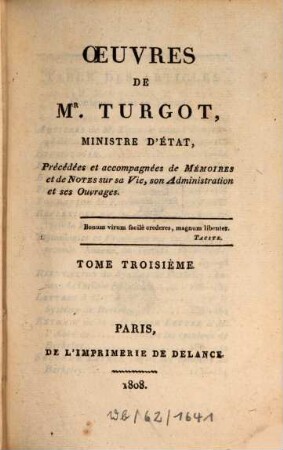 Oeuvres de Mr. Turgot, Ministre d'Etat : précédées et accompagnées de mémoires et de notes sur sa vie, son administration et ses ouvrages. 3
