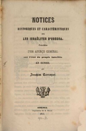 Notices historiques et caractéristiques sur les Israelites d'Odessa : précédés d'un aperçu general sur l'état du peuple israélite en Russie