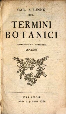 Car. A Linné Equ. Termini Botanici : Dissertatione Academica explicat