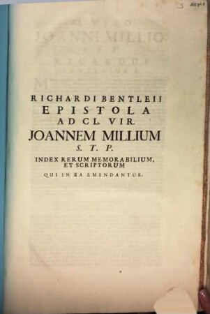 Epistola ad cl. vir. Joannem Millium : index rerum memorabilium, et scriptorum qui in ea emendantur