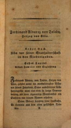 Ferdinand Alvarez von Toledo, Herzog von Alba : Eine treue Kopie seines Charakters, seiner Feldherrngröße und seiner Oberstatthalterschaft in den Niederlanden ; Nach den glaubwürdigsten Schriftstellern ; In zwei Bänden, 1