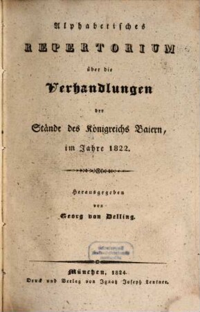 Alphabetisches Repertorium über die Verhandlungen der Stände des Königreichs Baiern : im Jahre .... 1822 (1824)