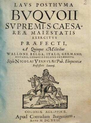 Lavs Posthvma Bvqvoii Svpremi S. Caesareae Maiestatis Exercitvs Praefecti : A Quinque Militibus Wallone Belga, Italo, Germano, Hispano, Cosacco Polono Celebrata