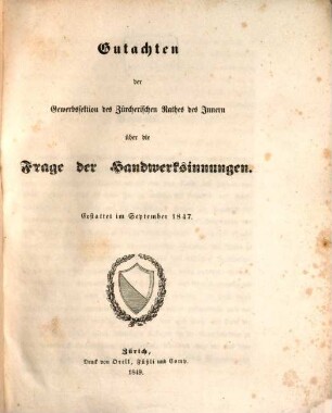 Gutachten der Gewerbssektion des Zürcherischen Rathes des Innern über die Frage der Handwerksinnungen : erstattet im September 1847