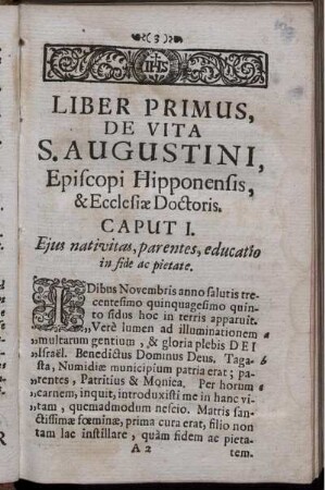 Liber Primus, De Vita S. Augustini, Episcopi Hipponensis, & Ecclesiæ Doctoris.