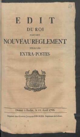 Édit Du Roi Portant Nouveau Réglement Pour Les Extra-Postes : Donné à Berlin, le 11. Avril 1766