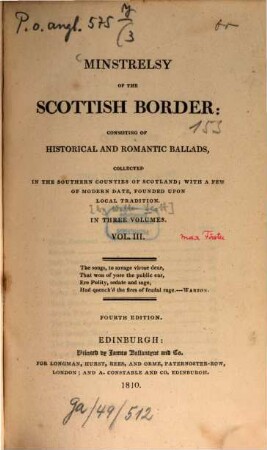 Minstrelsy of the Scottish Border : consisting of historical and romantic ballads, collected in the southern counties of Scotland ; With a few of modern date, founded upon local tradition. 3. (1810). - 486 S.