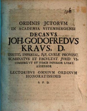 Ordinis ICtorum in Academia Vitembergensi Joh. Godofredus Kraus ... lectoribus omnium Ordinum honoratissimis S. P. D. : [Programma de solennitatibus, earumque iure]