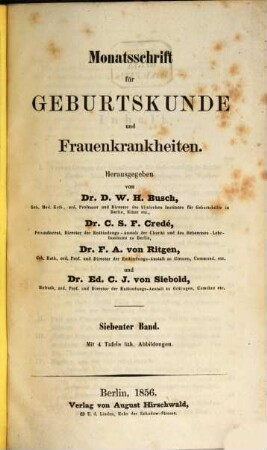 Monatsschrift für Geburtskunde und Frauenkrankheiten : im Verein mit d. Gesellschaft für Geburtshülfe zu Berlin hrsg.. 7. 1856