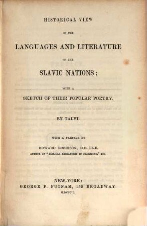 Historical View of the Languages and Literature of the Slavic Nations; with a Sketch of their populary Poetry : With a preface by Edw. Robinson