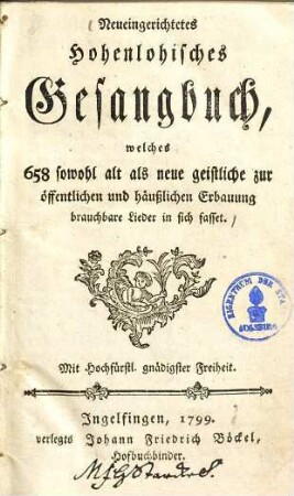 Neueingerichtetes Hohenlohisches Gesangbuch : welches 658 sowohl alt als neue geistliche zur öffentlichen und häußlichen Erbauung brauchbare Lieder in sich fasset