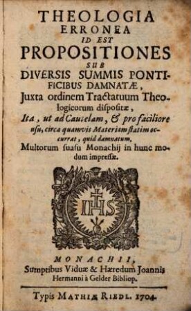 Theologia erronea : i.e. Propositiones sub diversis summis pontificibus damnatae