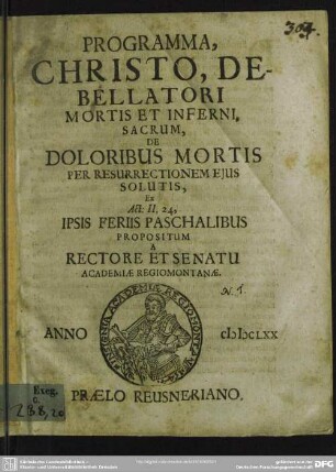 Programma, Christo, Debellatori mortis et inferni, ssacrum, de Doloribus Mortis per resurrectionem ejus solutis, : ex Act: II,24.
