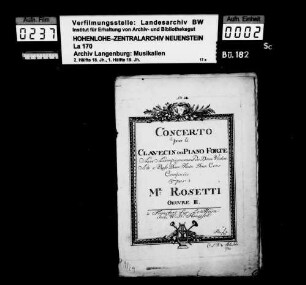 Franz Anton Rosetti: Concerto / pour le / Clavecin ou Piano Forte / Avec Accompagnement de Deux Violon / Alto & Basse Deux Flutes Deux Cors / Composées / par / Mr Rosetti / Oeuvre III / G-dur Francfort, W.N. Haueisen.
