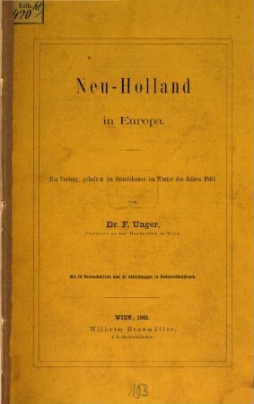 Neu-Holland in Europa : Ein Vortrag, geh. im Ständehause im Winter des Jahres 1861. (Mit 19 Holzschnitten und 41 Abbildgen in Naturselbstdruck.)