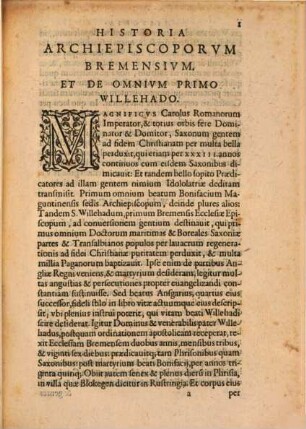 Historia Archiepiscoporvm Bremensivm : A Tempore Karoli Magni Vsqve Ad Karolvm IIII., Id est, à Willehado omnium Archiepiscoporum Bremensium primo, vsque ad Gothafredum XXXII. ab incerto auctore deducta ... ; Ex Bibliotheca Generosi ac Illustris Domini Henrici Ranzovii Producis Cimbrici