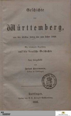 Geschichte von Württemberg, von den ältesten Zeiten bis zum Jahre 1856 : mit besonderer Beziehung auf die deutsche Geschichte