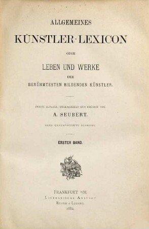 Allgemeines Künstler-Lexicon oder Leben und Werke der berühmtesten bildenden Künstler, 1. [A - F]