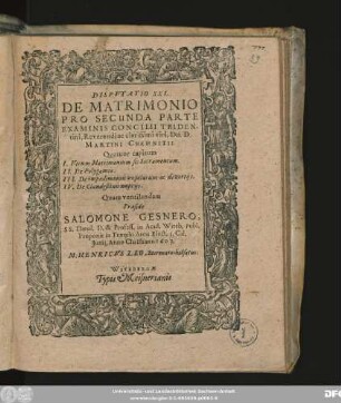 Disputatio XXI. De Matrimonio Pro Secunda Parte Examinis Concilii Tridentini, Reverendi ac clarissimi viri, Dn. D. Martini Chemnitii : Quatuor capitum I. Utrum Matrimonium sit Sacramentum ...