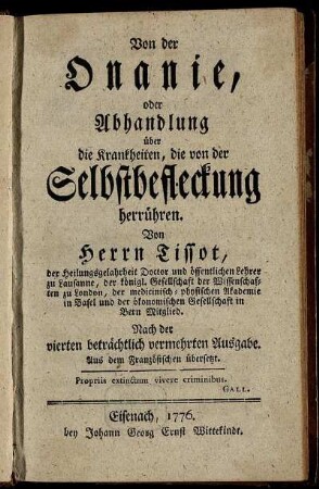 Von der Onanie, oder Abhandlung über die Krankheiten, die von der Selbstbefleckung herrühren : Nach der vierten beträchtlich vermehrten Ausgabe ; Aus dem Französischen übersetzt
