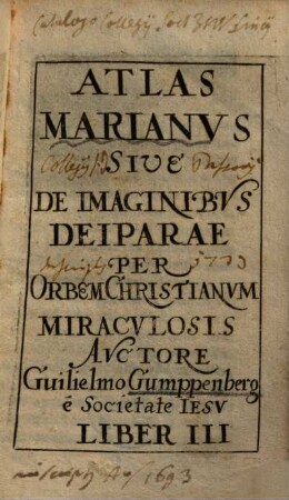 Atlas Marianvs Sive De Imaginibvs Deiparae : Per Orbem Christianvm Miracvlosis. 3