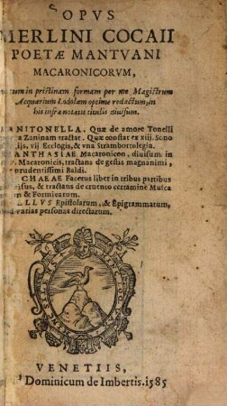 Opus Merlini Cocaii poetae Mantuani Macaronicorum : totum in pristinam formam per me Magistrum Acquarium Lodolam optime redactum, in his infra notatis titulis divisum