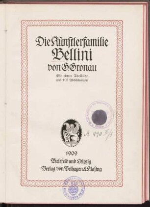 Die Künstlerfamilie Bellini : mit einem Titelbilde und 107 Abbildungen