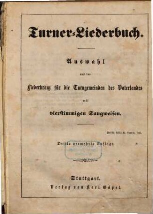 Turner-Liederbuch : Auswahl aus dem Liederkranz für die Turngemeinden des Vaterlandes ; mit vierstimmigen Sangweisen