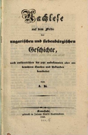Nachlese auf dem Felde der ungarischen und siebenbürgischen Geschichte