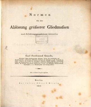 Normen für die Ablösung größerer Gliedmassen nach Erfahrungsgrundsätzen entworfen : mit sieben Kupfertafeln
