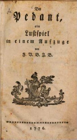Der Pedant : Ein Lustspiel in einem Aufzuge