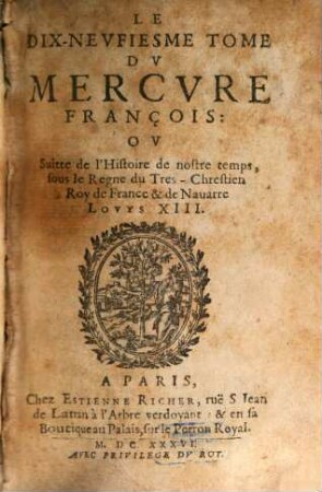 Mercure françois : ou suite de l'histoire de nostre temps, sous le regne Auguste du tres-chrestien roy de France et de Navarre, Louys XIII. 19. 1636