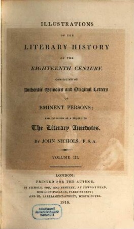 Illustrations of the literary history of the eighteenth century : consisting of authentic memoirs and original letters of eminent persons; and intended as a sequel to The literary anecdotes, 3